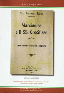 Sac.Raffaele Iodice, Marcianise e il SS.Crocifisso. Ed.1906. Ristampa anastatica 2011